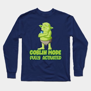 Goblin mode fully activated troll evil remarks internet Long Sleeve T-Shirt